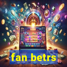 fan betrs